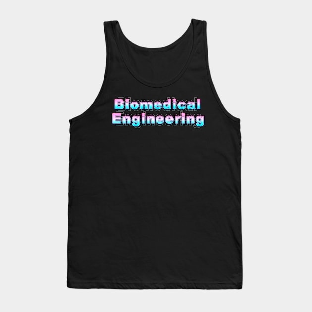 Biomedical Engineering Tank Top by Sanzida Design